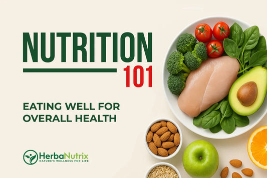 Nutrition 101: Eating Well for Overall Health