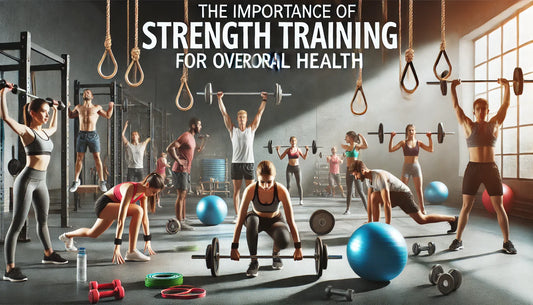 The Importance of Strength Training for Overall Health