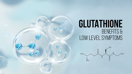 What is Glutathione: Benefits of Glutathione and low Glutathione Symptoms