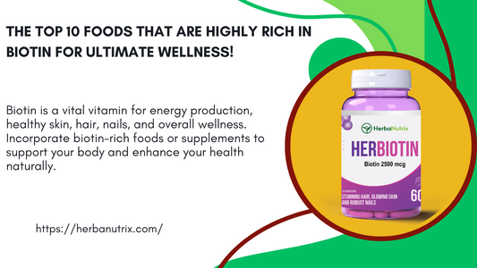 The Top 10 Foods That Are Highly Rich in Biotin for Ultimate Wellness! - HerbaNutrix